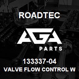 133337-04 Roadtec VALVE FLOW CONTROL W/BODY | AGA Parts