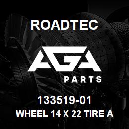 133519-01 Roadtec WHEEL 14 X 22 TIRE AND WHEEL ASSY | AGA Parts