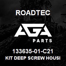 133635-01-C21 Roadtec KIT DEEP SCREW HOUSING - RH | AGA Parts