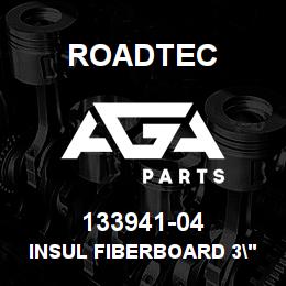 133941-04 Roadtec INSUL FIBERBOARD 3" X 48 X 96 | AGA Parts