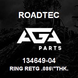 134649-04 Roadtec RING RETG .086"THK.X 2.36"DIA. | AGA Parts