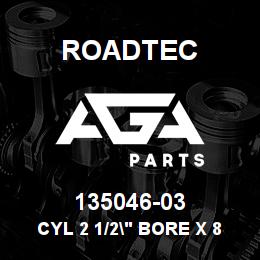 135046-03 Roadtec CYL 2 1/2" BORE X 8" STROKE | AGA Parts