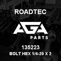 135223 Roadtec BOLT HEX 1/4-20 X 2 1/4"LG | AGA Parts