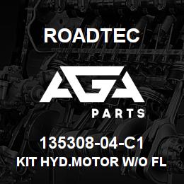 135308-04-C1 Roadtec KIT HYD.MOTOR W/O FLOW CONTROL | AGA Parts