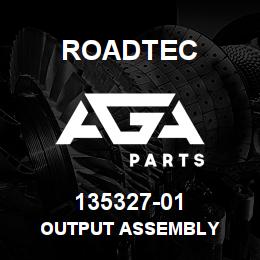 135327-01 Roadtec OUTPUT ASSEMBLY | AGA Parts
