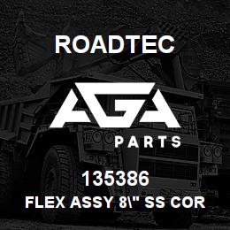 135386 Roadtec FLEX ASSY 8" SS CORRUGATED | AGA Parts