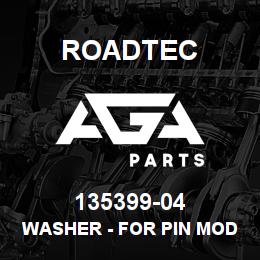 135399-04 Roadtec WASHER - FOR PIN MODIFICATION | AGA Parts