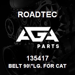 135417 Roadtec BELT 90"LG. FOR CAT ENG. 5V900 | AGA Parts