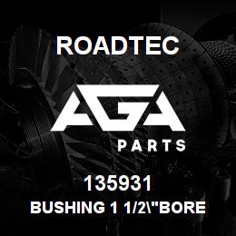 135931 Roadtec BUSHING 1 1/2"BORE W/ 3/8 KEYWAY | AGA Parts