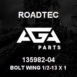 135982-04 Roadtec BOLT WING 1/2-13 X 1 GD.8 | AGA Parts