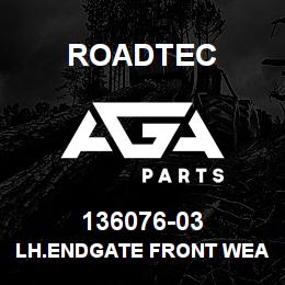 136076-03 Roadtec LH.ENDGATE FRONT WEAR PLATE | AGA Parts