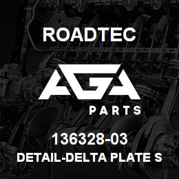 136328-03 Roadtec DETAIL-DELTA PLATE SUPPORT | AGA Parts