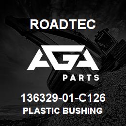 136329-01-C126 Roadtec PLASTIC BUSHING | AGA Parts