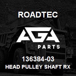 136384-03 Roadtec HEAD PULLEY SHAFT RX-60B | AGA Parts