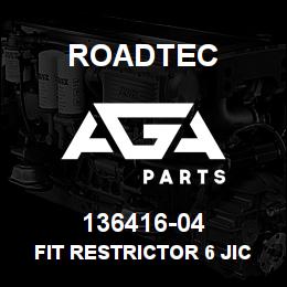 136416-04 Roadtec FIT RESTRICTOR 6 JIC X 5/64 ORIF. | AGA Parts