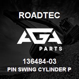 136484-03 Roadtec PIN SWING CYLINDER PIN WELDMENT | AGA Parts