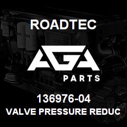 136976-04 Roadtec VALVE PRESSURE REDUCING SAE | AGA Parts