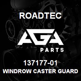 137177-01 Roadtec WINDROW CASTER GUARD WELDMENT | AGA Parts