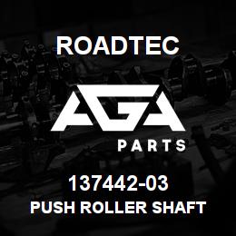 137442-03 Roadtec PUSH ROLLER SHAFT | AGA Parts