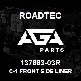 137683-03R Roadtec C-1 FRONT SIDE LINER (RH) | AGA Parts