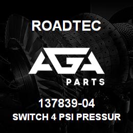 137839-04 Roadtec SWITCH 4 PSI PRESSURE | AGA Parts