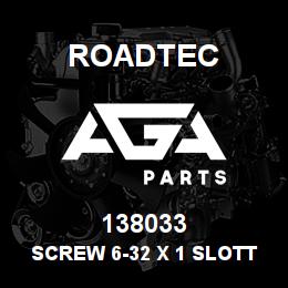 138033 Roadtec SCREW 6-32 X 1 SLOTTED ROUND MACH | AGA Parts
