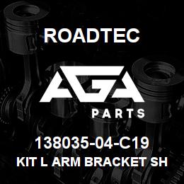 138035-04-C19 Roadtec KIT L ARM BRACKET SHORT | AGA Parts