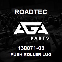 138071-03 Roadtec PUSH ROLLER LUG | AGA Parts