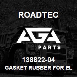 138822-04 Roadtec GASKET RUBBER FOR ELECTRIC HEAT | AGA Parts