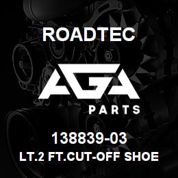 138839-03 Roadtec LT.2 FT.CUT-OFF SHOE WLDT.& ASSY. | AGA Parts