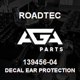 139456-04 Roadtec DECAL EAR PROTECTION | AGA Parts