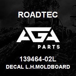 139464-02L Roadtec DECAL L.H.MOLDBOARD | AGA Parts