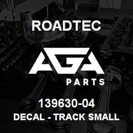 139630-04 Roadtec DECAL - TRACK SMALL | AGA Parts