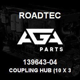 139643-04 Roadtec COUPLING HUB (10 X 3.3MM KEYSEAT) | AGA Parts