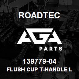 139779-04 Roadtec FLUSH CUP T-HANDLE LATCH W/KEY (RH) | AGA Parts