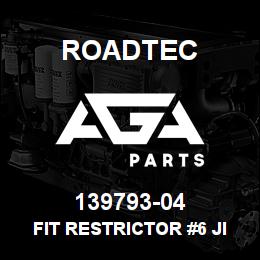 139793-04 Roadtec FIT RESTRICTOR #6 JIC X 3/64 ORIF | AGA Parts