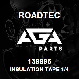 139896 Roadtec INSULATION TAPE 1/4 X 1 1/2 | AGA Parts