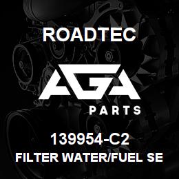 139954-C2 Roadtec FILTER WATER/FUEL SEPARATOR | AGA Parts