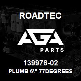 139976-02 Roadtec PLUMB 6" 77DEGREES | AGA Parts