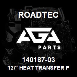 140187-03 Roadtec 12" HEAT TRANSFER PLATE S-10EH | AGA Parts