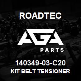 140349-03-C20 Roadtec KIT BELT TENSIONER | AGA Parts