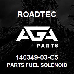 140349-03-C5 Roadtec PARTS FUEL SOLENOID | AGA Parts