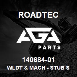 140684-01 Roadtec WLDT & MACH - STUB SHAFT CH700 | AGA Parts