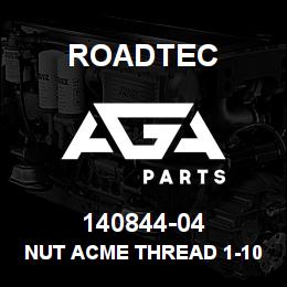 140844-04 Roadtec NUT ACME THREAD 1-10 RH W/FLANGE | AGA Parts
