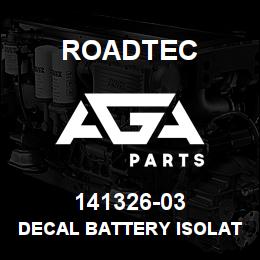 141326-03 Roadtec DECAL BATTERY ISOLATION SWITCH | AGA Parts