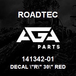 141342-01 Roadtec DECAL "R" 30" RED | AGA Parts