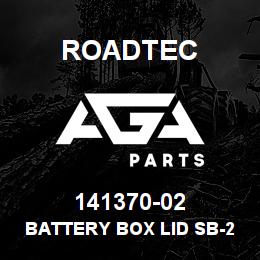 141370-02 Roadtec BATTERY BOX LID SB-2500B | AGA Parts