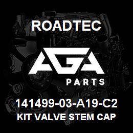 141499-03-A19-C2 Roadtec KIT VALVE STEM CAP | AGA Parts
