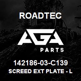 142186-03-C139 Roadtec SCREED EXT PLATE - LH WITH 12" BERM | AGA Parts