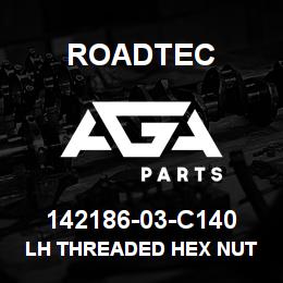 142186-03-C140 Roadtec LH THREADED HEX NUT - 1/2" | AGA Parts